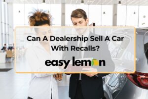 Can a dealership sell a car with recalls - Easy Lemon
