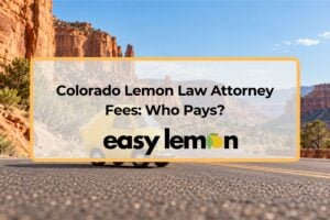Easy Lemon title card on Colorado lemon law attorney fees over a red rock canyon road with a lemon-shaped car