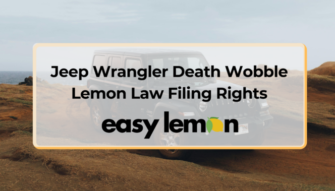 Jeep Wrangler Death Wobble Lemon Law Filing Rights in 2026