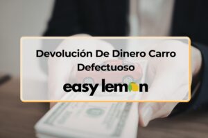 proceso de devolución de dinero por carro defectuoso con documentación y reclamo legal