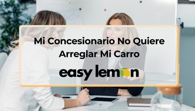 Mi Concesionario No Quiere Arreglar Mi Carro