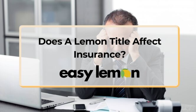 Does A Lemon Title Affect Insurance?