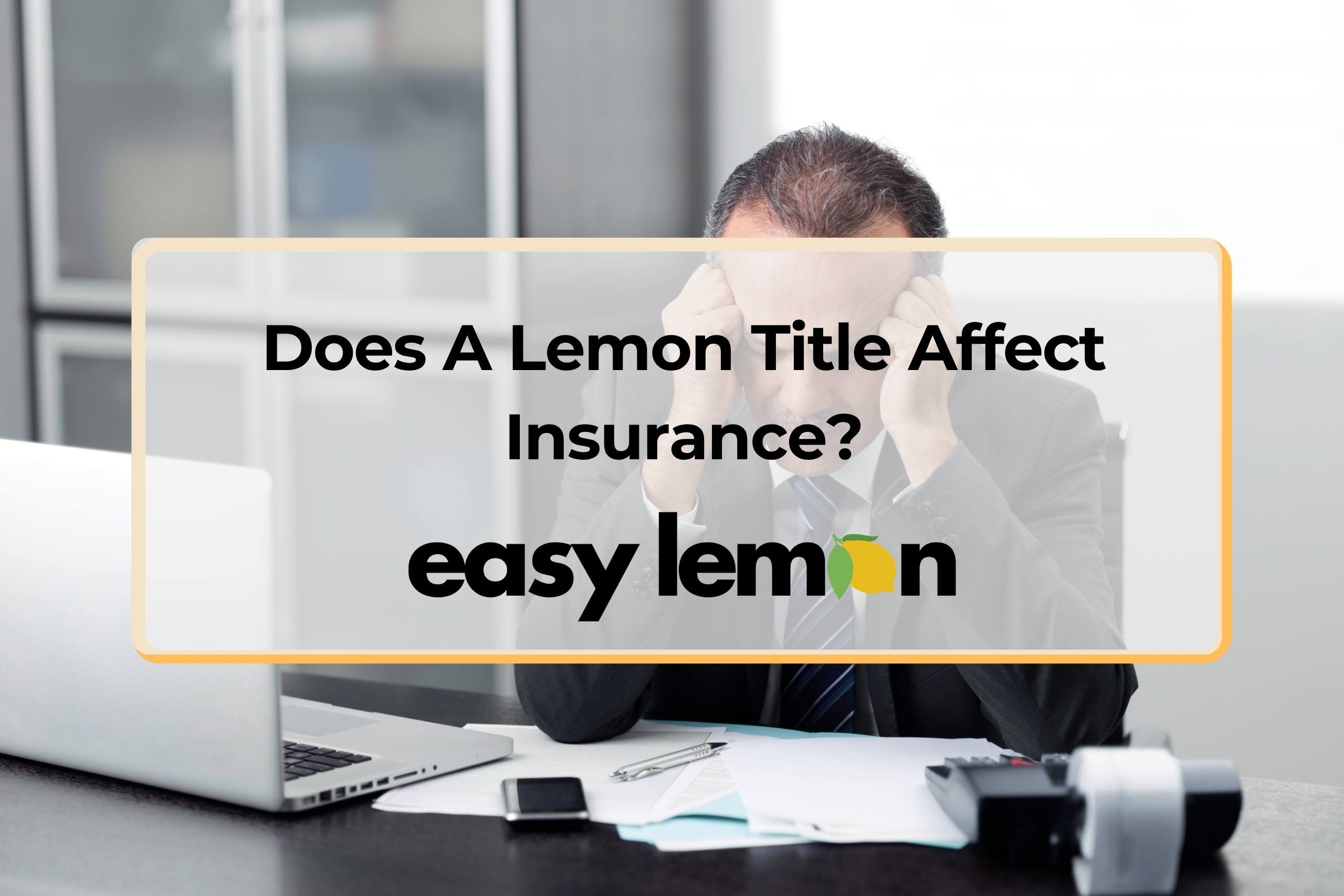 does a lemon title affect insurance driver concerned about vehicle insurance costs