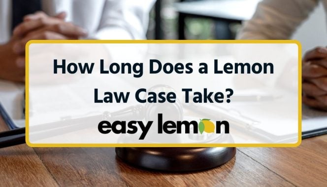 How Long Does a Lemon Law Case Take?