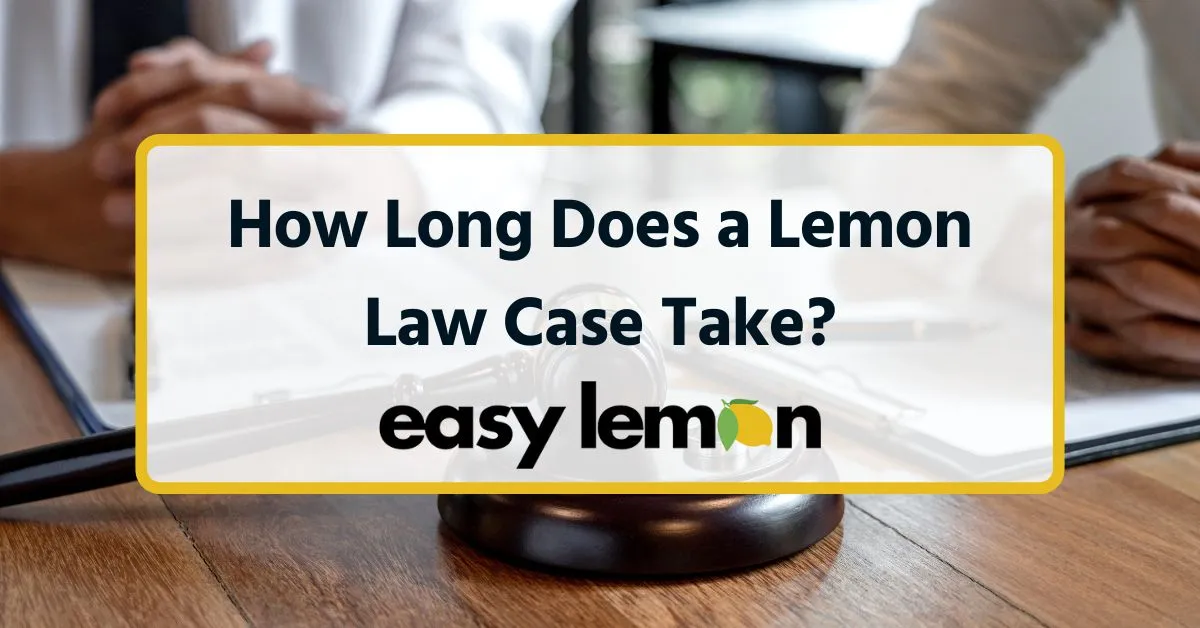 How Long Does a Lemon Law Case Take?