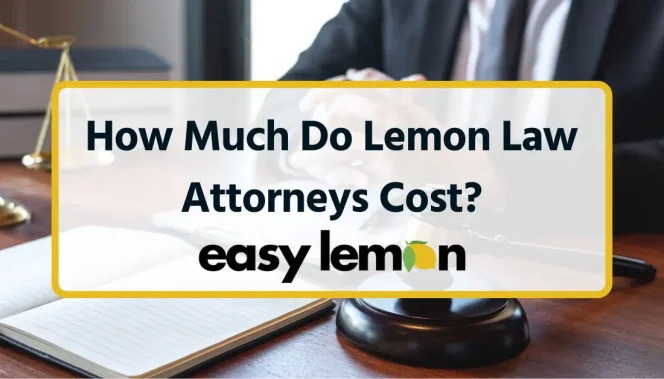 How Much Do Lemon Law Attorneys Cost?
