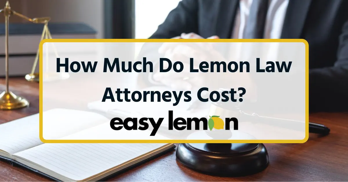 How Much Do Lemon Law Attorneys Cost?