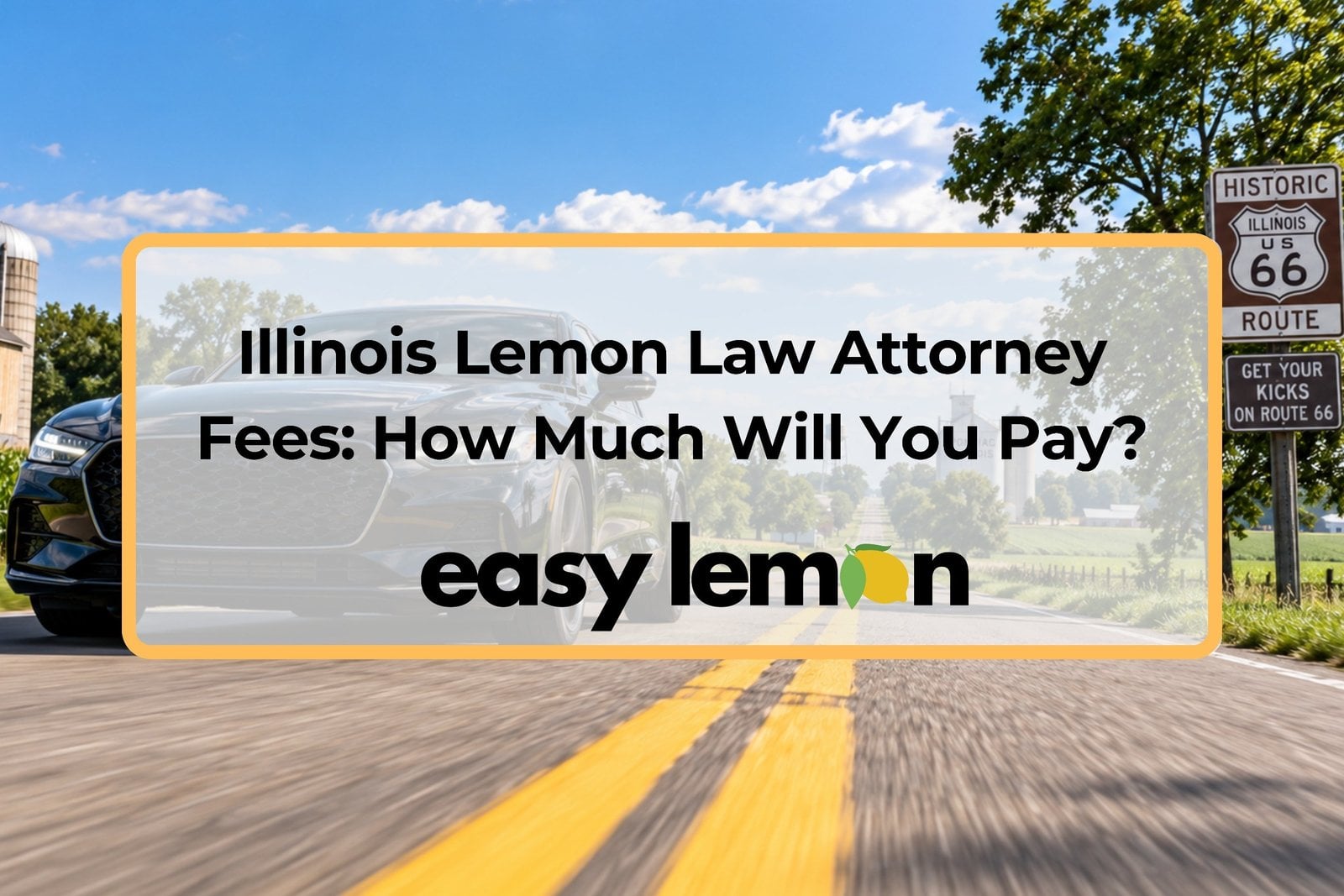 Illinois lemon law attorney fees guide by Easy Lemon, with a car on a rural Illinois Route 66 road.