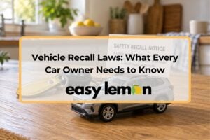 Vehicle recall laws guide from Easy Lemon, showing a safety recall notice and a model SUV with car keys on a kitchen table