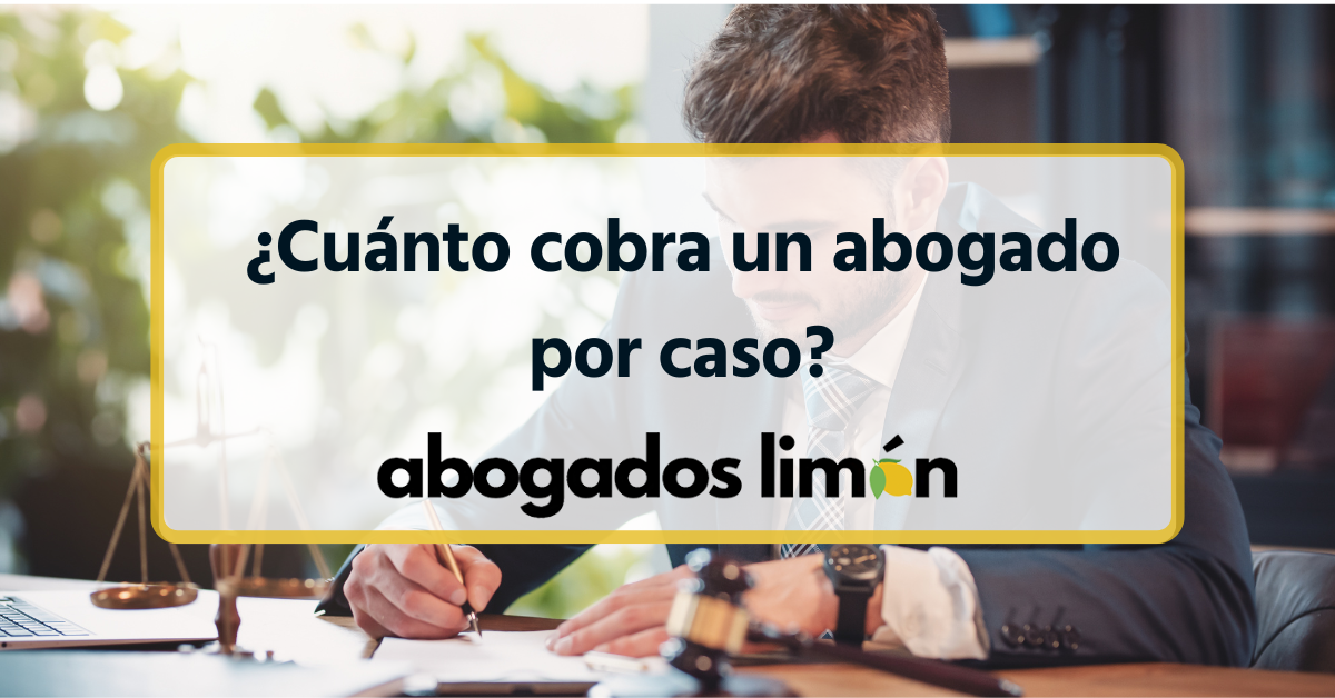 ¿cuánto cobra un abogado por caso