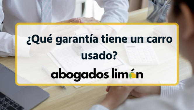 ¿Qué garantía tiene un carro usado?